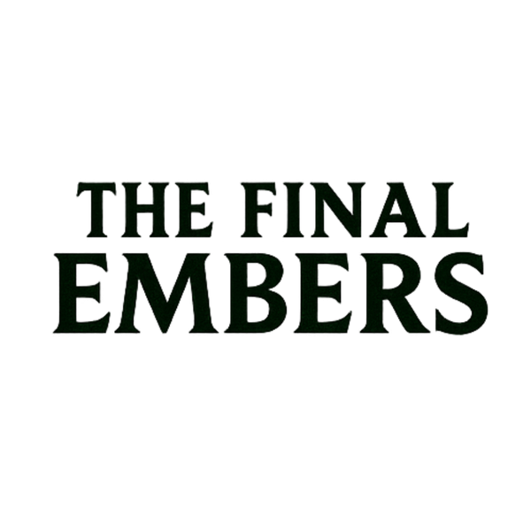 The Final Embers